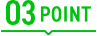 POINT 03